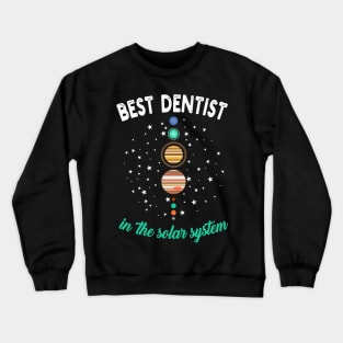 Best dentist in the Solar System Crewneck Sweatshirt